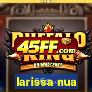larissa nua